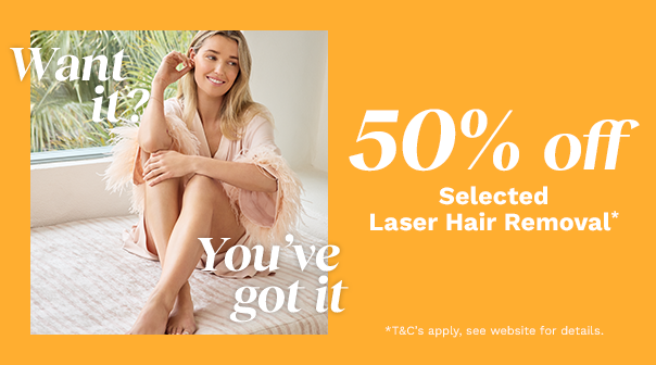 50% Off Selected Laser Hair Removal Treatments*